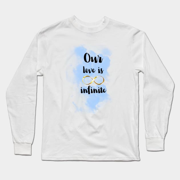 Our love is infinite Long Sleeve T-Shirt by TeeandecorAuthentic